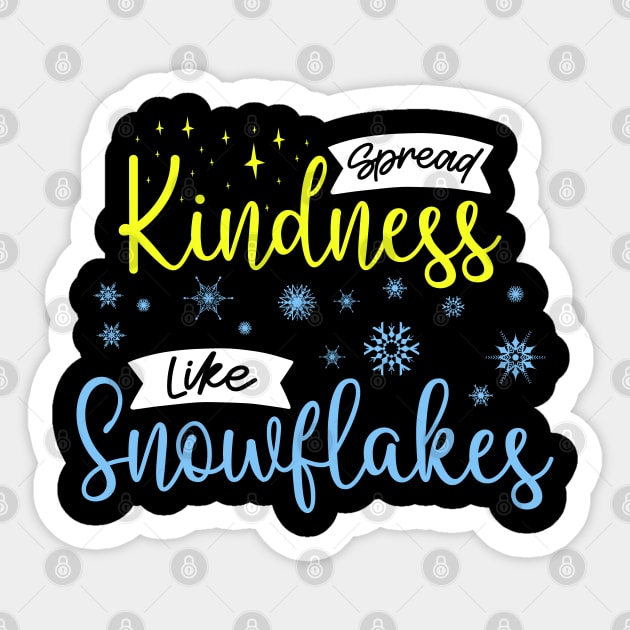 Spread Kindness Like Snowflakes - Inspirational Winter Design Sticker by BenTee